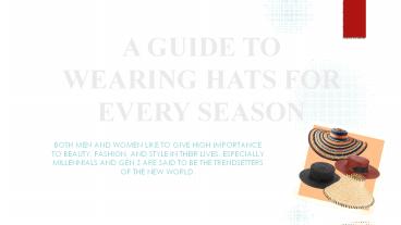 A GUIDE TO WEARING HATS FOR EVERY SEASON