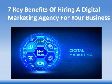 Know 7 Key Benefits Of Hiring A Digital Marketing Agency For Your Business