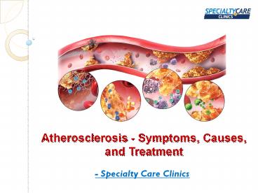 Atherosclerosis - Symptoms, Causes, and Treatment