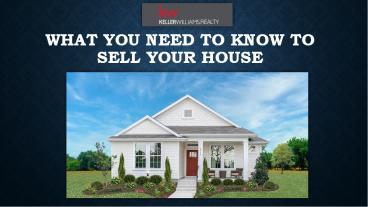 What You Need To Know To Sell Your House