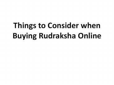 Things to Consider when Buying Rudraksha Online