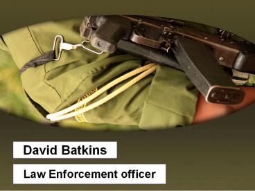 David Batkins - Law Enforcement officer