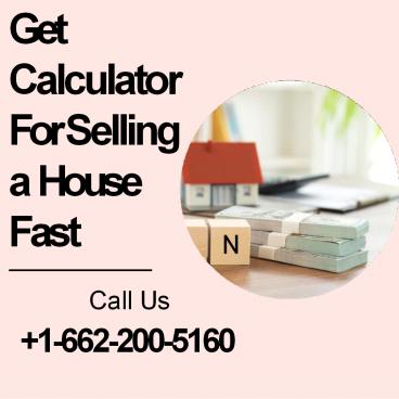 Get Calculator For Selling a House Fast | Toll-free +1-662-200-5160