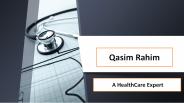 Qasim Rahim - A Healthcare Expert