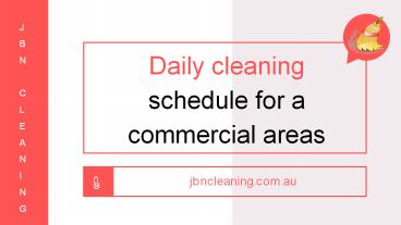 Daily cleaning schedule for a commercial areas - JBN Cleaning
