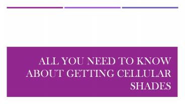 All You Need To Know About Getting Cellular Shades