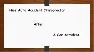 Hire Auto Accident Chiropractor After A Car Accident