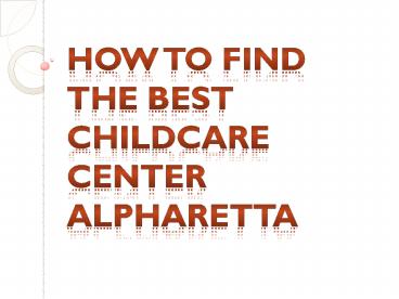 How To Find The Best Childcare Center Alpharetta