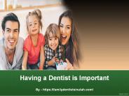 Having a Dentist is Important