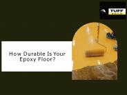 How Durable Is Your Epoxy Floor?