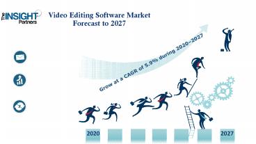 Video Editing Software Market Size Estimation at a CAGR Of 5.9% by 2027 | The Insight Partners