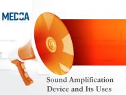 Sound Amplification Device and Its Uses