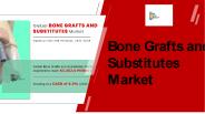 Bone Grafts and Substitutes Market Share PPT