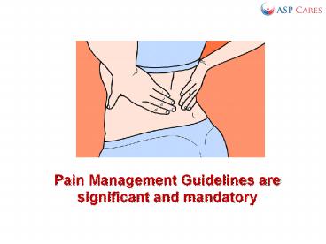 Pain Management Guidelines are significant and mandatory