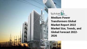 Global Medium Power Transformers Market Highlights and Forecasts to 2031