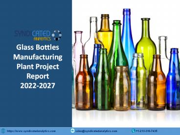 Glass Bottles Manufacturing Plant Project Report 2022-2027 | Syndicated Analytics