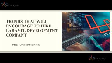 Trends That Will Encourage to Hire Laravel Development Company