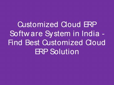 Customized Cloud ERP Software System in India - Find Best Customized Cloud ERP Solution