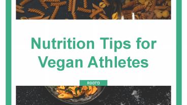 Nutrition Tips for Vegan Athletes by RootD