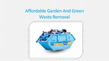 Affordable Garden And Green Waste Removal