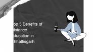 Top 5 Benefits of Distance Education in Chhattisgarh