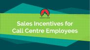Sales Incentives for Call Centre Employees