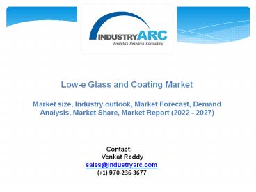 Low-e Glass and Coating Market - Forecast(2022 - 2027)