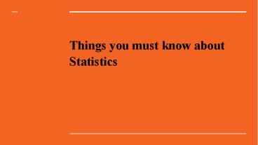 Things you must know about Statistics