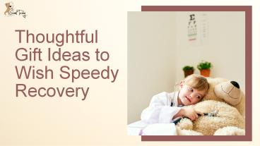 Thoughtful Gift Ideas to Wish Speedy Recovery