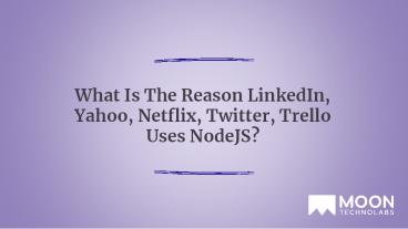 What Is The Reason LinkedIn, Yahoo, Netflix, Twitter, Trello Uses NodeJS?