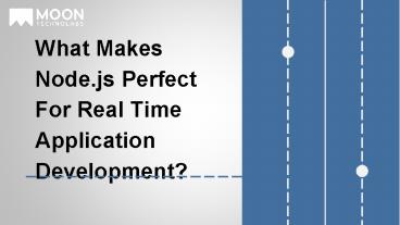 What Makes Node.js Perfect For Real Time Application Development?