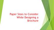Paper Sizes to Consider While Designing a Brochure