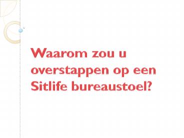 Waarom zou u overstappen op een Sitlife bureaustoel?