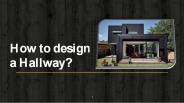 How to design a Hallway?