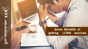 Some Benefits of a LCSW Licensed Clinical Social Worker