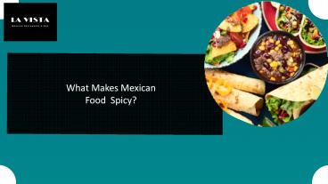 What Makes Mexican Food Spicy? (1)