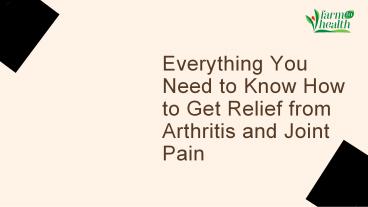 Everything You Need to Know How to Get Relief from Arthritis and Joint ...