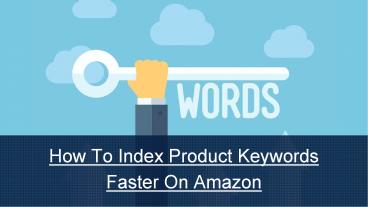 How to index product keywords faster on Amazon