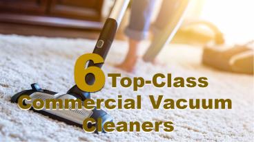 6 Top Class Commercial Vacuum Cleaners