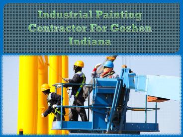 Industrial Painting Contractor For Goshen Indiana