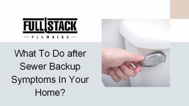 What To Do after Sewer Backup Symptoms In Your Home?