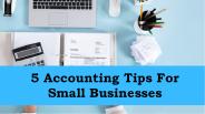 5 Accounting Tips for Small Businesses