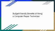 Budget-Friendly Benefits of Hiring a Computer Repair Technician