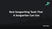 Best Songwriting tools That a Songwriter can Use