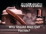 Why Should Men Get Facials?