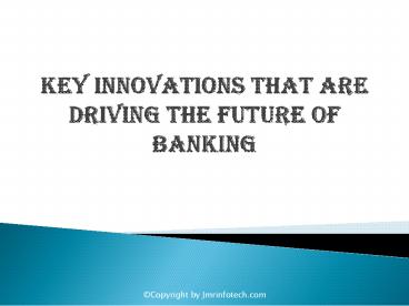 Key Innovations That Are Driving the Future of Banking