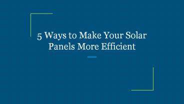 5 Ways to Make Your Solar Panels More Efficient