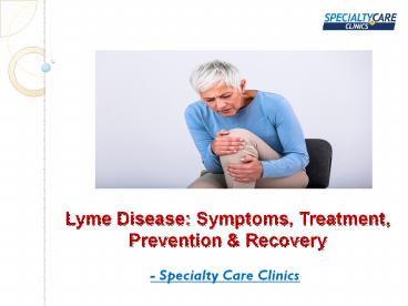 Lyme Disease: Symptoms, Treatment, Prevention & Recovery