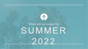Where will you escape this summer 2022
