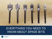 Everything You Need to Know about Spade Bits